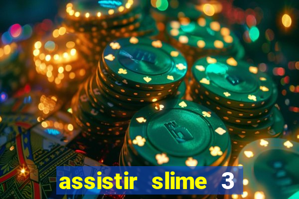 assistir slime 3 temporada dublado